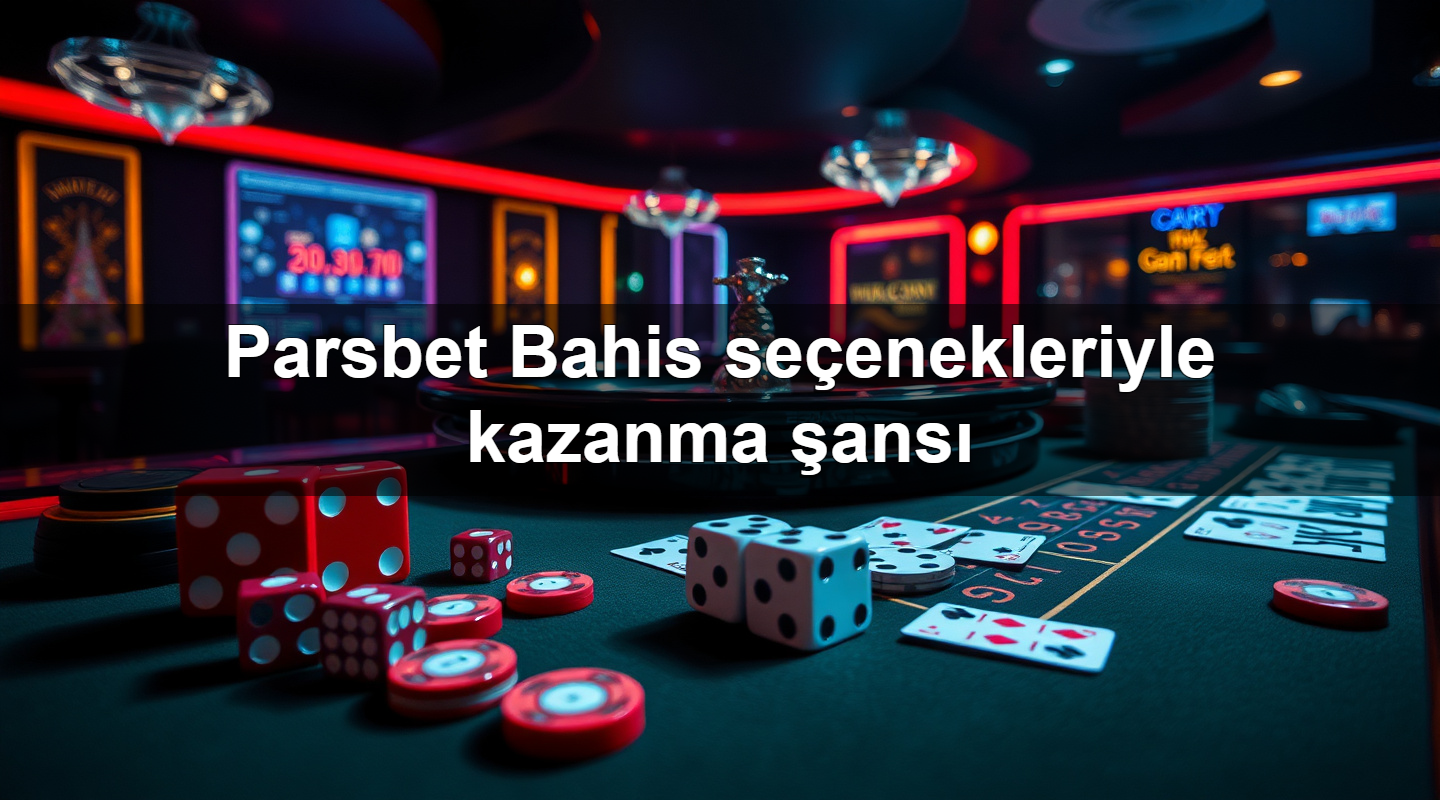 Parsbet Bahis seçenekleriyle kazanma şansı 2 Parsbet Bahis seçenekleriyle kazanma şansı
