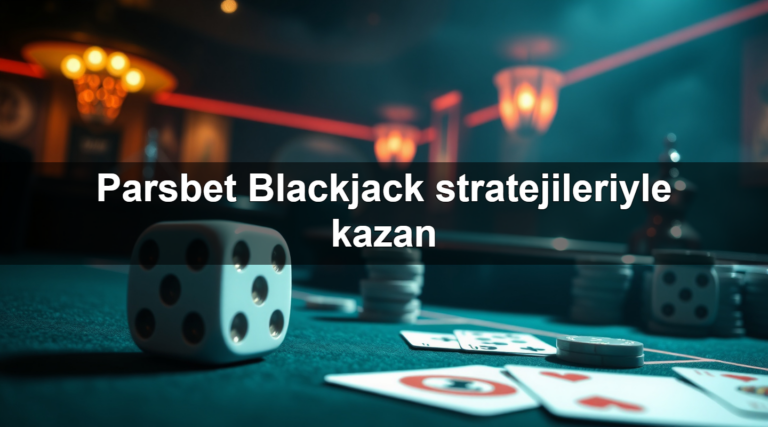 Parsbet Blackjack stratejileriyle kazan