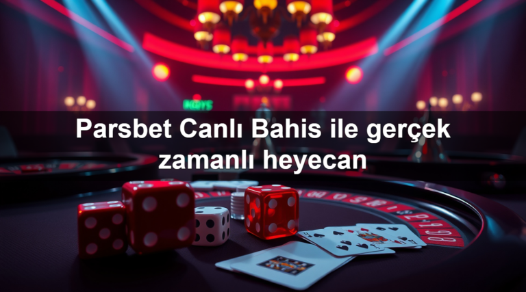 Parsbet Canlı Bahis ile gerçek zamanlı heyecan