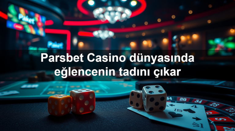 Parsbet Casino dünyasında eğlencenin tadını çıkar