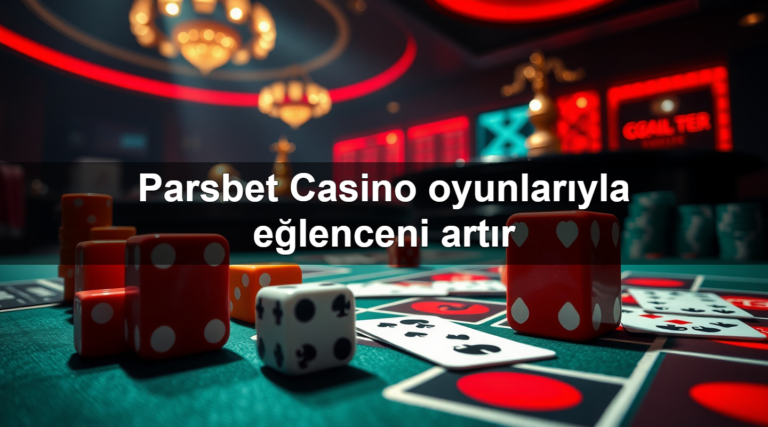 Parsbet Casino oyunlarıyla eğlenceni artır