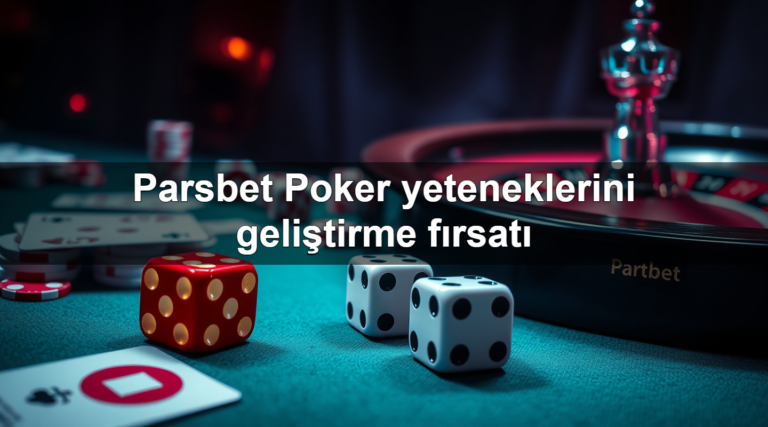 Parsbet Poker yeteneklerini geliştirme fırsatı
