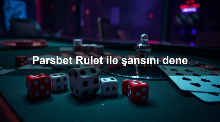 Parsbet Rulet ile şansını dene